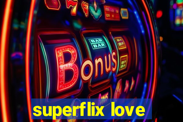 superflix love